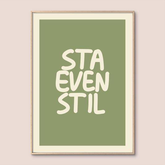 'Sta even stil' Print