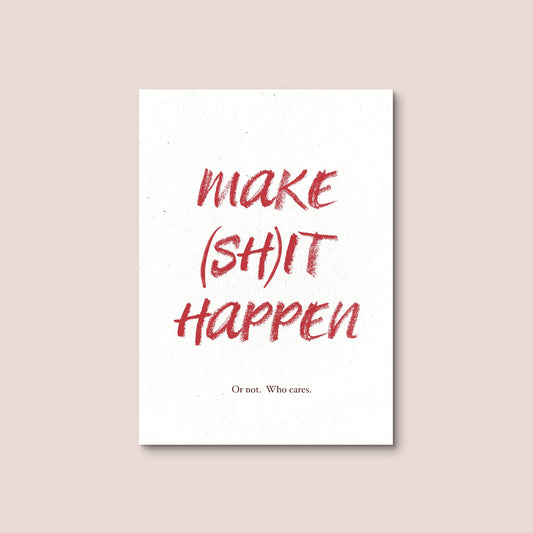 'Make (sh)it happen’ Postcard